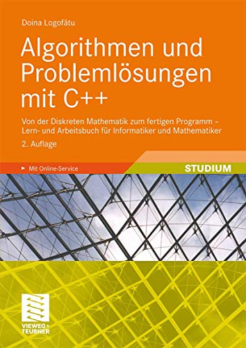 Algorithmen und Problemlösungen mit C++: Von der Diskreten Mathematik zum fertigen Programm - Lern- und Arbeitsbuch für Informatiker und Mathematiker von Vieweg+Teubner Verlag